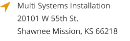Multi Systems Installation20101 W 55th St.Shawnee Mission, KS 66218